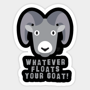 floats your goat Sticker